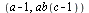 `+`(a, `-`(1)), ab(`+`(c, `-`(1)))